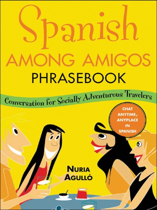 Title details for Spanish Among Amigos Phrasebook by Nuria Agulló - Available